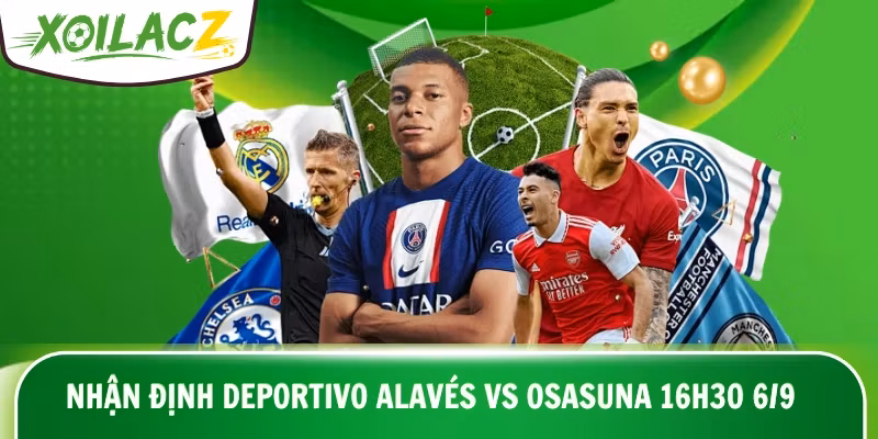 Nhận Định Deportivo Alavés vs Osasuna 16h30 Ngày 6/9 La Liga